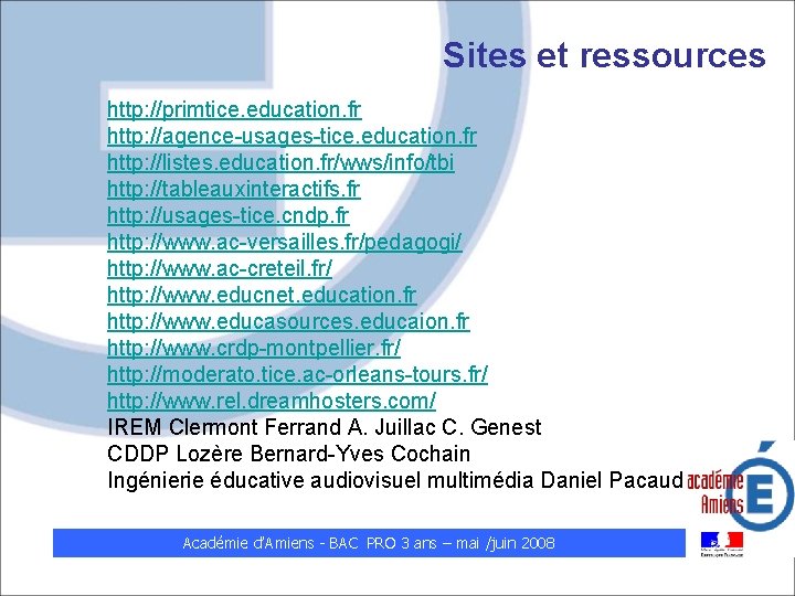 Sites et ressources http: //primtice. education. fr http: //agence-usages-tice. education. fr http: //listes. education.