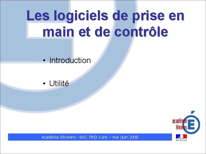 Les logiciels de prise en main et de contrôle • Introduction • Utilité Académie