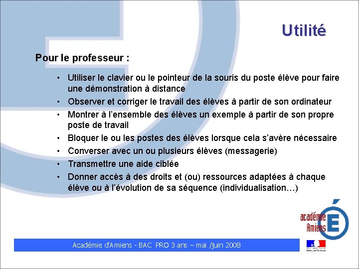 Utilité Pour le professeur : • Utiliser le clavier ou le pointeur de la