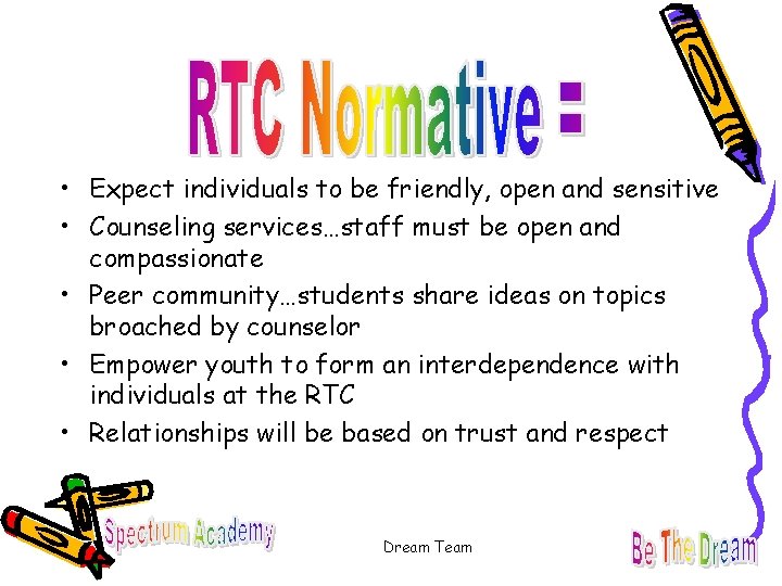  • Expect individuals to be friendly, open and sensitive • Counseling services…staff must