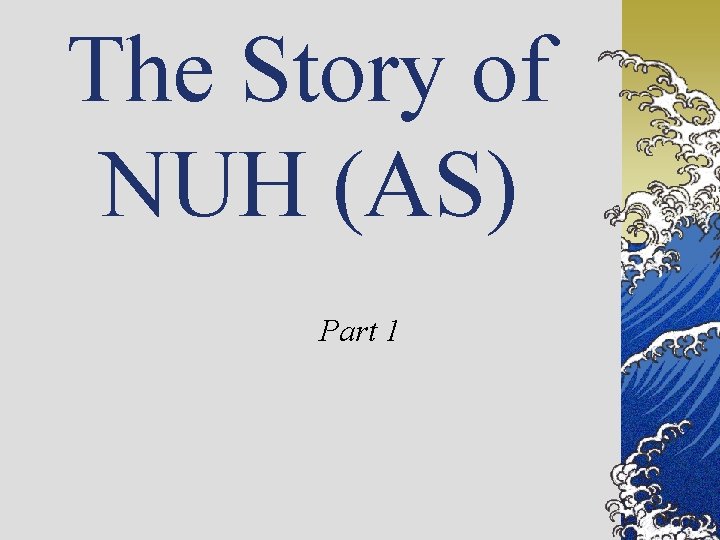 The Story of NUH (AS) Part 1 