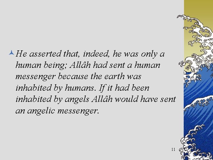 ©He asserted that, indeed, he was only a human being; Allâh had sent a