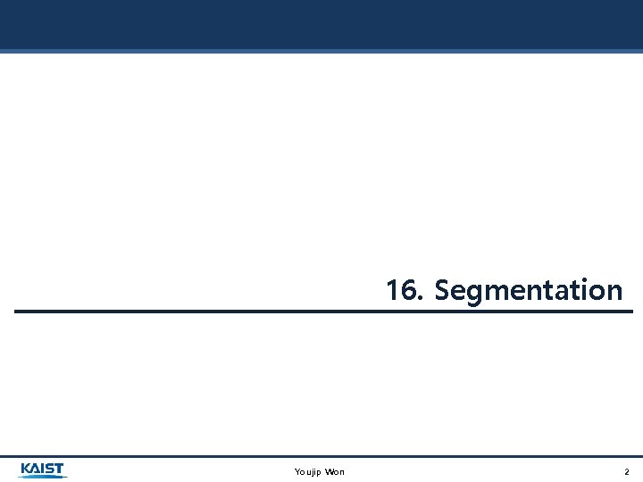 16. Segmentation Youjip Won 2 