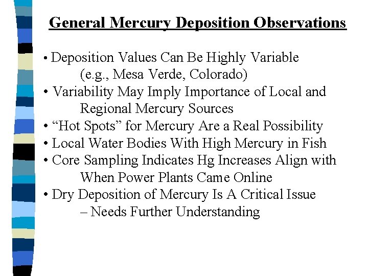 General Mercury Deposition Observations • Deposition Values Can Be Highly Variable (e. g. ,