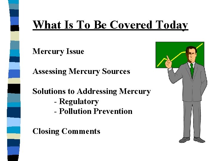 What Is To Be Covered Today Mercury Issue Assessing Mercury Sources Solutions to Addressing