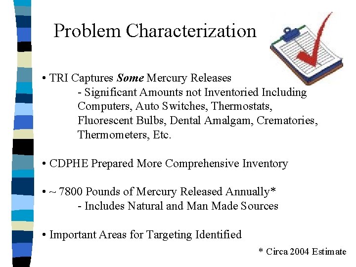 Problem Characterization • TRI Captures Some Mercury Releases - Significant Amounts not Inventoried Including