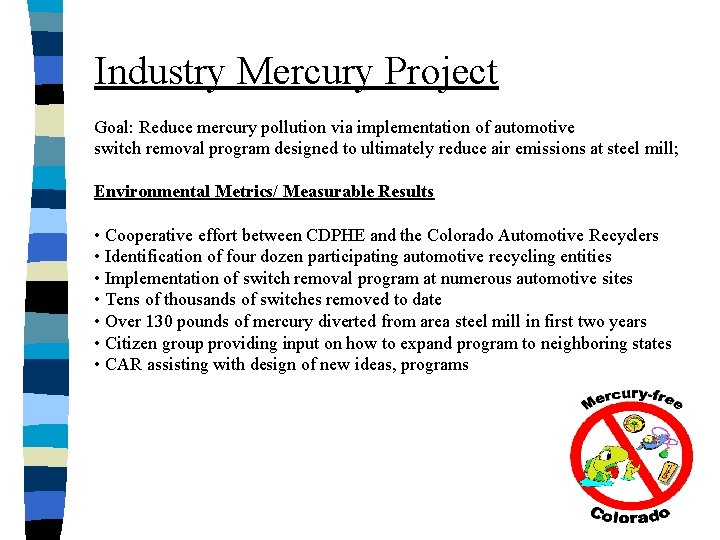 Industry Mercury Project Goal: Reduce mercury pollution via implementation of automotive switch removal program