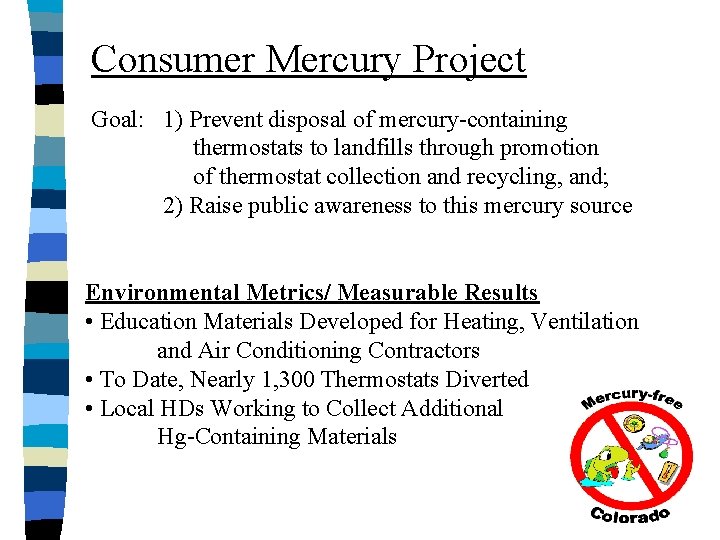 Consumer Mercury Project Goal: 1) Prevent disposal of mercury-containing thermostats to landfills through promotion