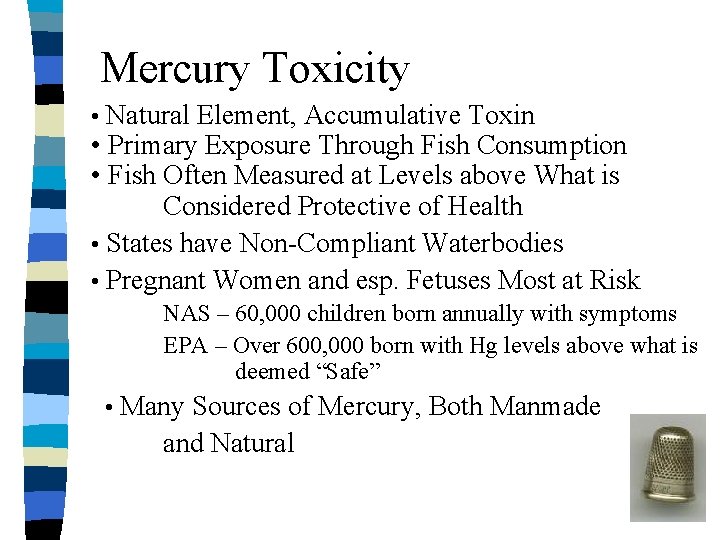 Mercury Toxicity Natural Element, Accumulative Toxin • Primary Exposure Through Fish Consumption • Fish Mercury Toxicity Natural Element, Accumulative Toxin • Primary Exposure Through Fish Consumption • Fish