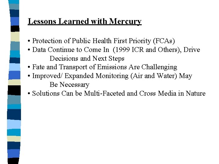 Lessons Learned with Mercury • Protection of Public Health First Priority (FCAs) • Data