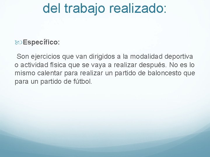 del trabajo realizado: Específico: Son ejercicios que van dirigidos a la modalidad deportiva o del trabajo realizado: Específico: Son ejercicios que van dirigidos a la modalidad deportiva o