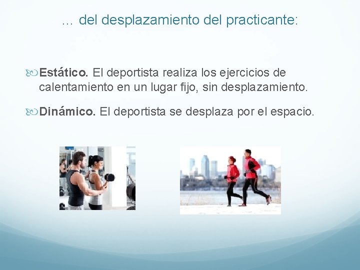 … del desplazamiento del practicante: Estático. El deportista realiza los ejercicios de calentamiento en … del desplazamiento del practicante: Estático. El deportista realiza los ejercicios de calentamiento en