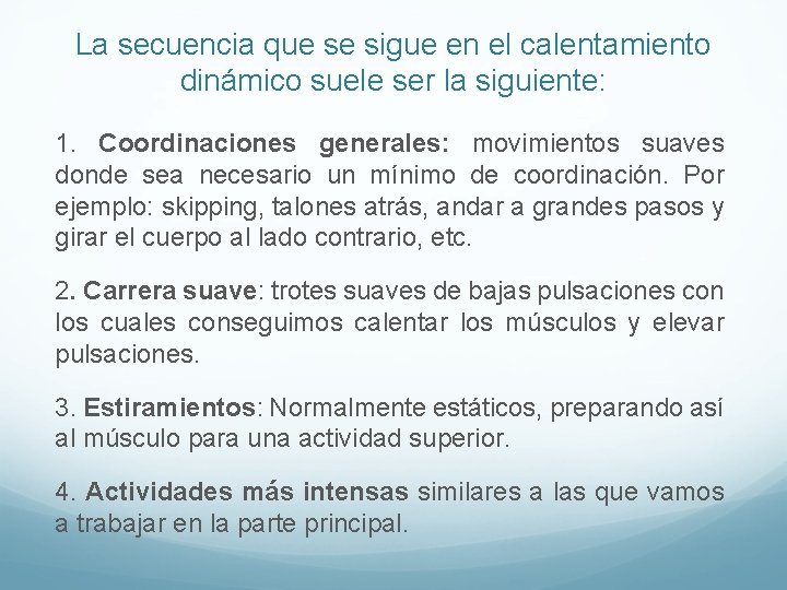 La secuencia que se sigue en el calentamiento dinámico suele ser la siguiente: 1. La secuencia que se sigue en el calentamiento dinámico suele ser la siguiente: 1.