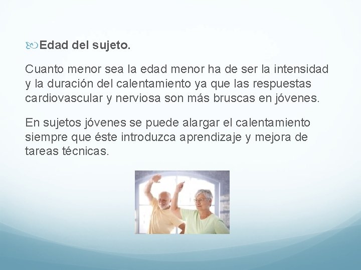Edad del sujeto. Cuanto menor sea la edad menor ha de ser la Edad del sujeto. Cuanto menor sea la edad menor ha de ser la