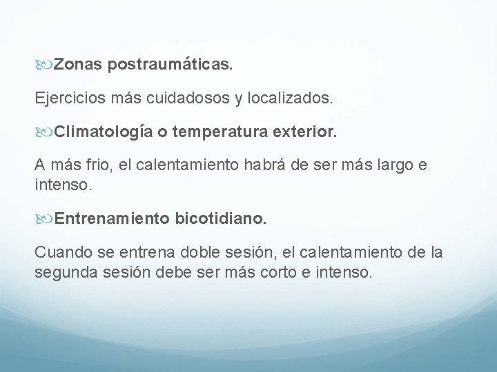 Zonas postraumáticas. Ejercicios más cuidadosos y localizados. Climatología o temperatura exterior. A más Zonas postraumáticas. Ejercicios más cuidadosos y localizados. Climatología o temperatura exterior. A más
