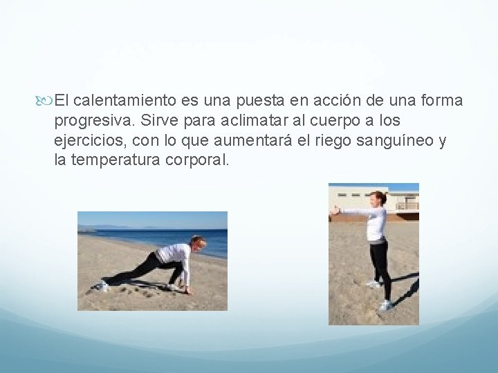 El calentamiento es una puesta en acción de una forma progresiva. Sirve para El calentamiento es una puesta en acción de una forma progresiva. Sirve para
