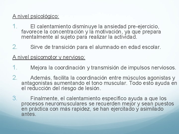 A nivel psicológico: 1. El calentamiento disminuye la ansiedad pre-ejercicio, favorece la concentración y A nivel psicológico: 1. El calentamiento disminuye la ansiedad pre-ejercicio, favorece la concentración y