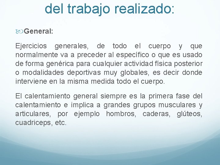 del trabajo realizado: General: Ejercicios generales, de todo el cuerpo y que normalmente va del trabajo realizado: General: Ejercicios generales, de todo el cuerpo y que normalmente va