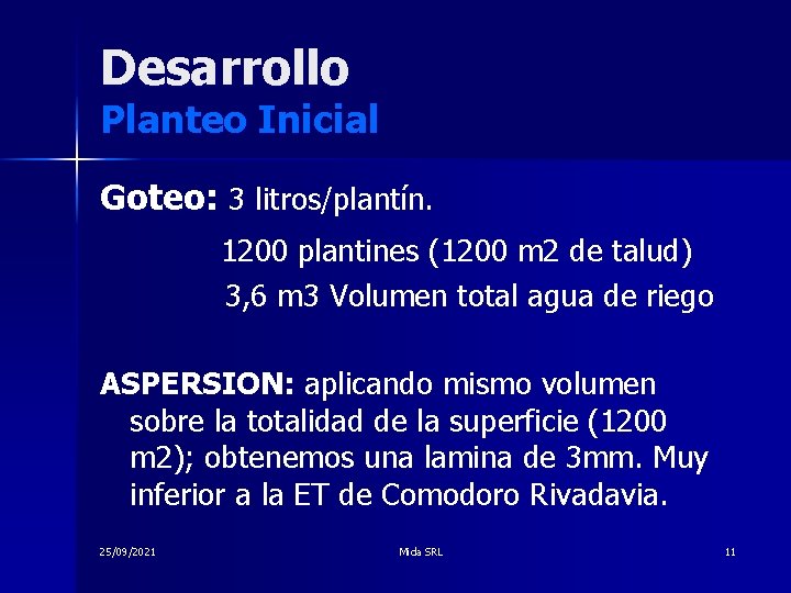 Desarrollo Planteo Inicial Goteo: 3 litros/plantín. 1200 plantines (1200 m 2 de talud) 3,