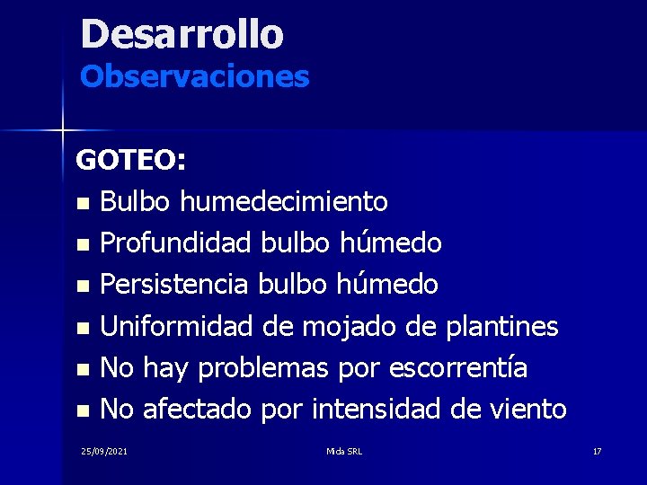 Desarrollo Observaciones GOTEO: n Bulbo humedecimiento n Profundidad bulbo húmedo n Persistencia bulbo húmedo