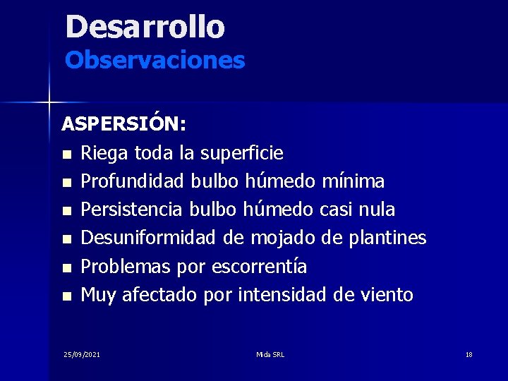 Desarrollo Observaciones ASPERSIÓN: n Riega toda la superficie n Profundidad bulbo húmedo mínima n