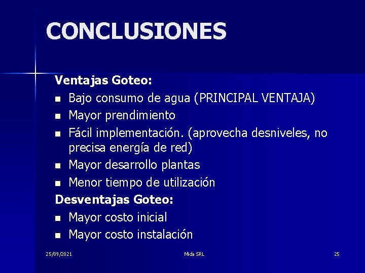 CONCLUSIONES Ventajas Goteo: n Bajo consumo de agua (PRINCIPAL VENTAJA) n Mayor prendimiento n