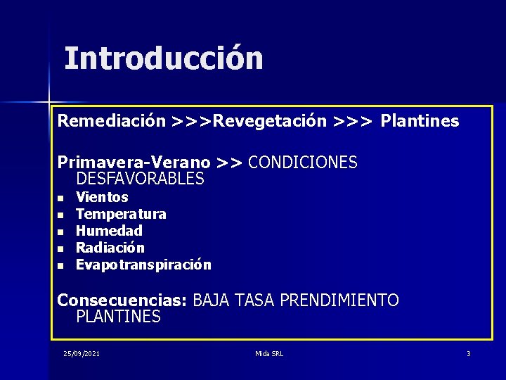 Introducción Remediación >>>Revegetación >>> Plantines Primavera-Verano >> CONDICIONES DESFAVORABLES n n n Vientos Temperatura