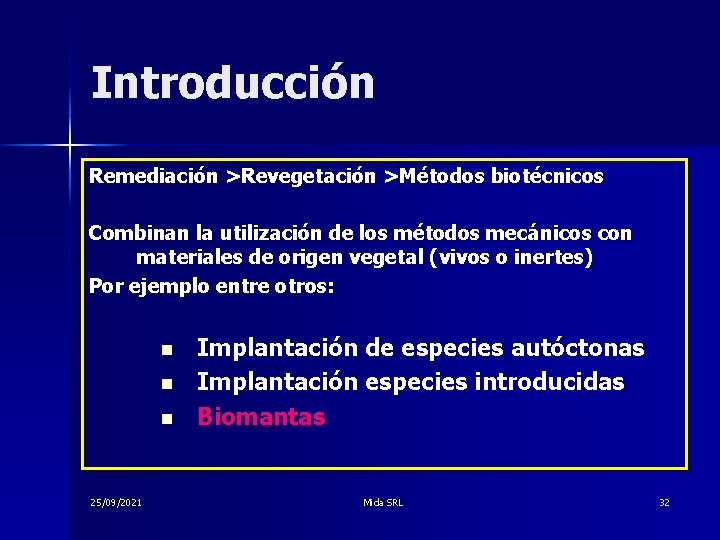 Introducción Remediación >Revegetación >Métodos biotécnicos Combinan la utilización de los métodos mecánicos con materiales