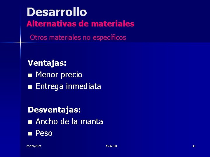 Desarrollo Alternativas de materiales Otros materiales no específicos Ventajas: n Menor precio n Entrega