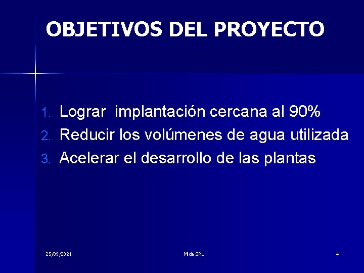 OBJETIVOS DEL PROYECTO Lograr implantación cercana al 90% 2. Reducir los volúmenes de agua