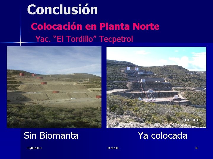 Conclusión Colocación en Planta Norte Yac. “El Tordillo” Tecpetrol Sin Biomanta 25/09/2021 Ya colocada