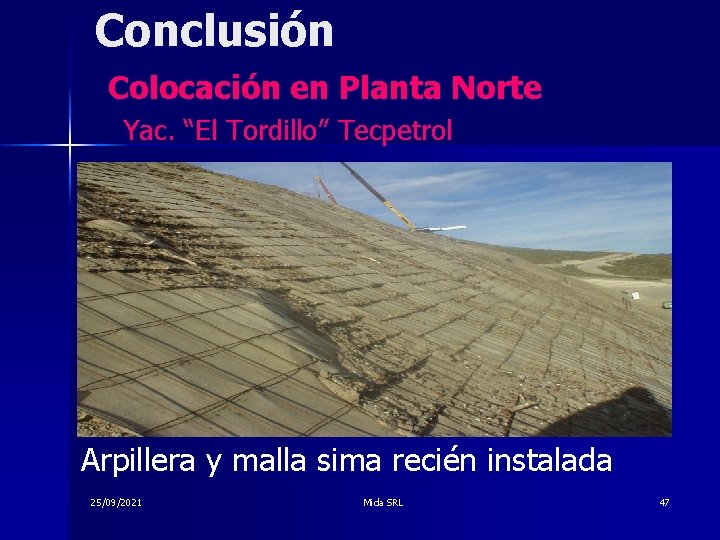 Conclusión Colocación en Planta Norte Yac. “El Tordillo” Tecpetrol Arpillera y malla sima recién