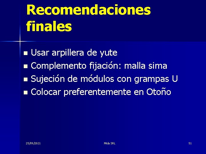 Recomendaciones finales Usar arpillera de yute n Complemento fijación: malla sima n Sujeción de