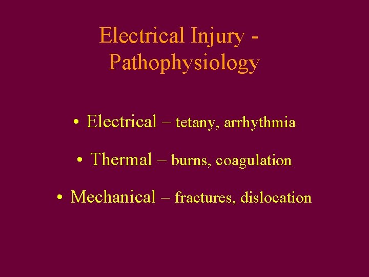 Electrical Injury Pathophysiology • Electrical – tetany, arrhythmia • Thermal – burns, coagulation •