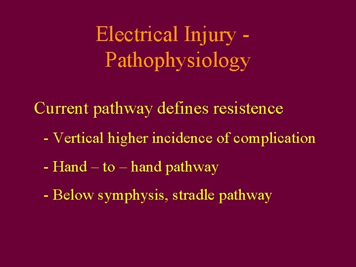 Electrical Injury Pathophysiology Current pathway defines resistence - Vertical higher incidence of complication -