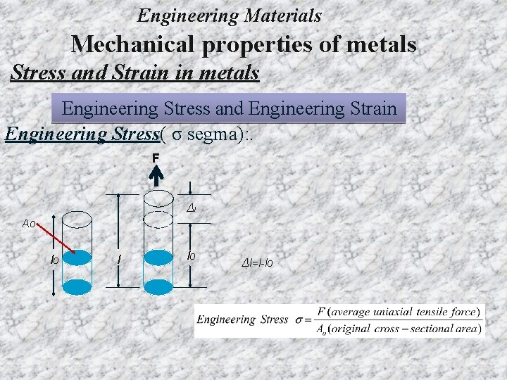 Engineering Materials Mechanical properties of metals Stress and Strain in metals Engineering Stress and