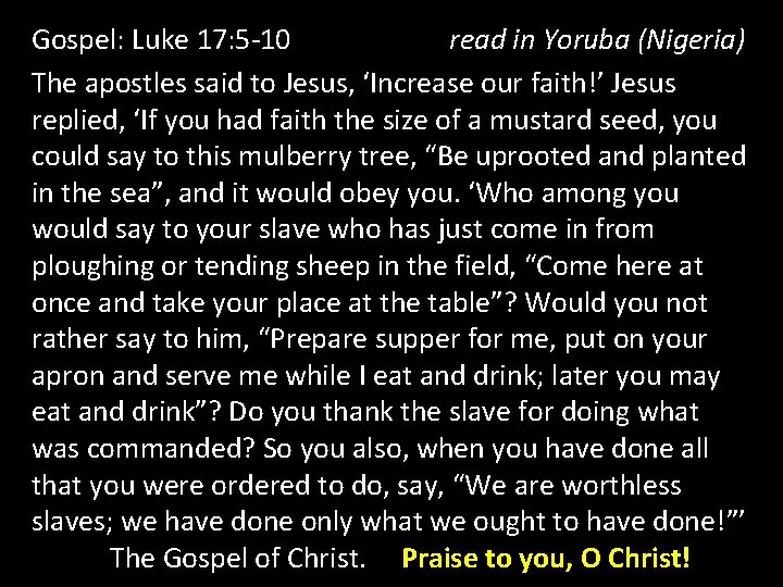 Gospel: Luke 17: 5 -10 read in Yoruba (Nigeria) The apostles said to Jesus,