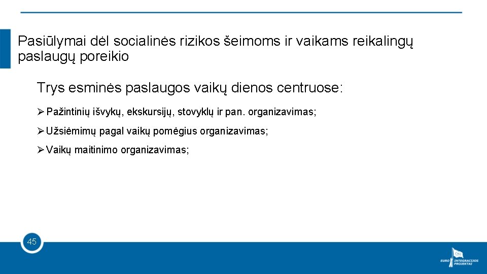 Pasiūlymai dėl socialinės rizikos šeimoms ir vaikams reikalingų paslaugų poreikio Trys esminės paslaugos vaikų