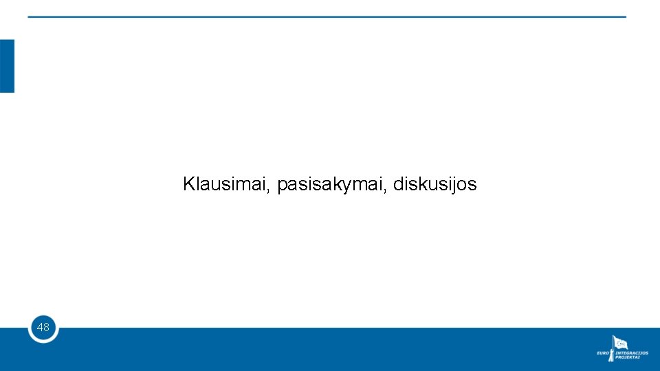 Klausimai, pasisakymai, diskusijos 48 