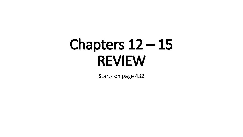 Chapters 12 15 REVIEW Starts on page 432