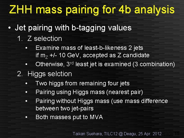 ZHH mass pairing for 4 b analysis • Jet pairing with b-tagging values 1.