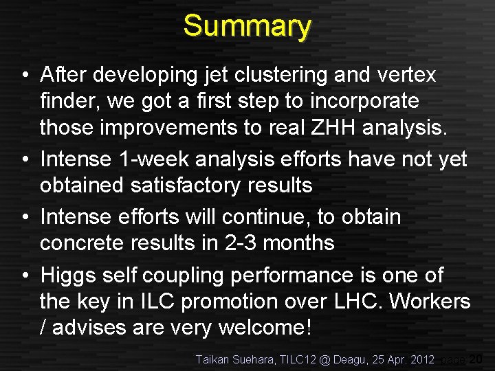 Summary • After developing jet clustering and vertex finder, we got a first step