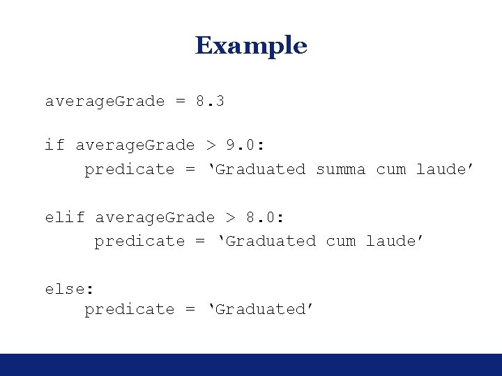Example average. Grade = 8. 3 if average. Grade > 9. 0: predicate = Example average. Grade = 8. 3 if average. Grade > 9. 0: predicate =