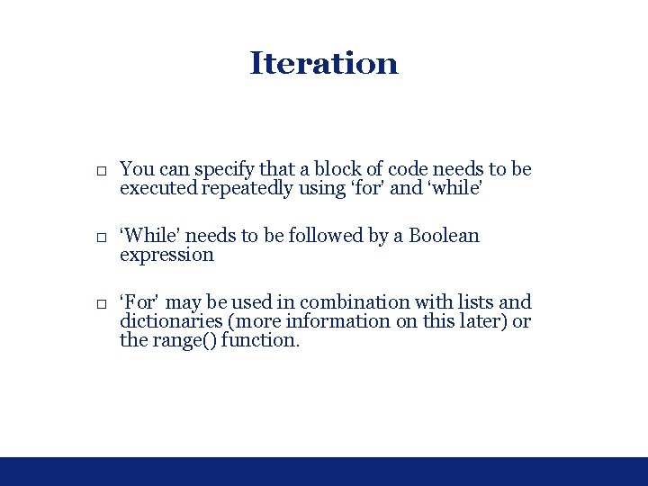 Iteration □ You can specify that a block of code needs to be executed Iteration □ You can specify that a block of code needs to be executed