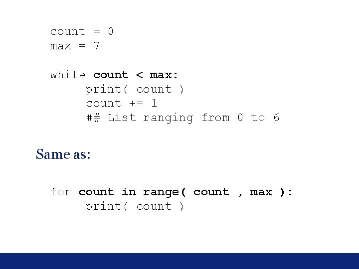 count = 0 max = 7 while count < max: print( count ) count count = 0 max = 7 while count < max: print( count ) count