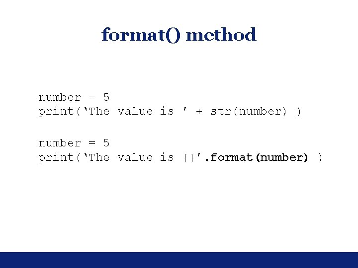 format() method number = 5 print(‘The value is ’ + str(number) ) number = format() method number = 5 print(‘The value is ’ + str(number) ) number =