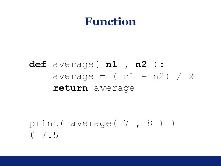 Function def average( n 1 , n 2 ): average = ( n 1 Function def average( n 1 , n 2 ): average = ( n 1