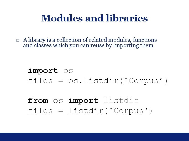 Modules and libraries □ A library is a collection of related modules, functions and Modules and libraries □ A library is a collection of related modules, functions and