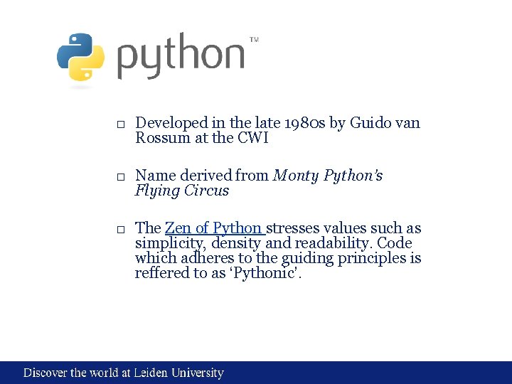 □ Developed in the late 1980 s by Guido van Rossum at the CWI □ Developed in the late 1980 s by Guido van Rossum at the CWI