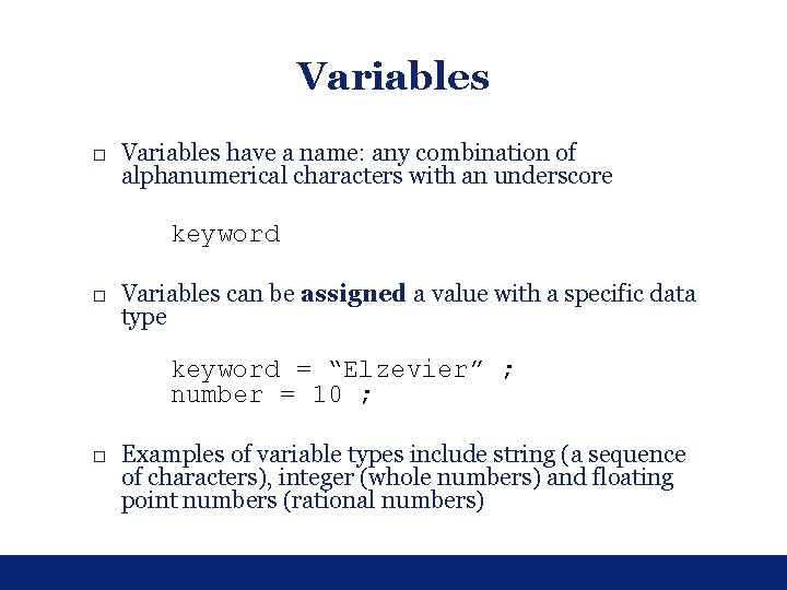 Variables □ Variables have a name: any combination of alphanumerical characters with an underscore Variables □ Variables have a name: any combination of alphanumerical characters with an underscore